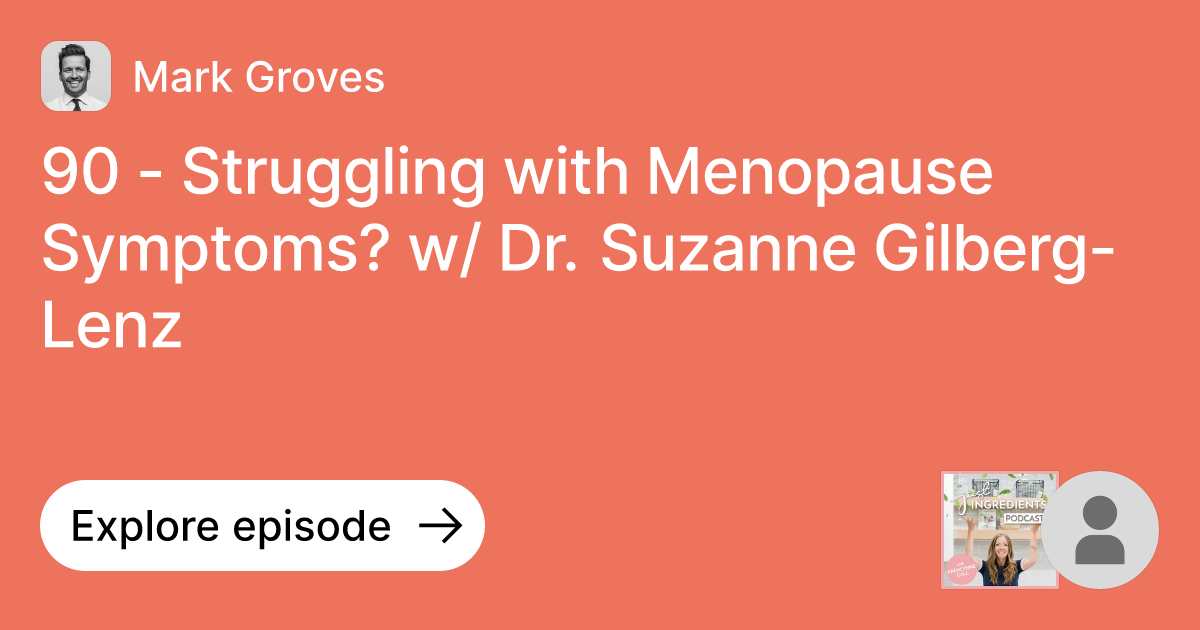 Episode 90 Struggling with Menopause Symptoms? w/ Dr. Suzanne