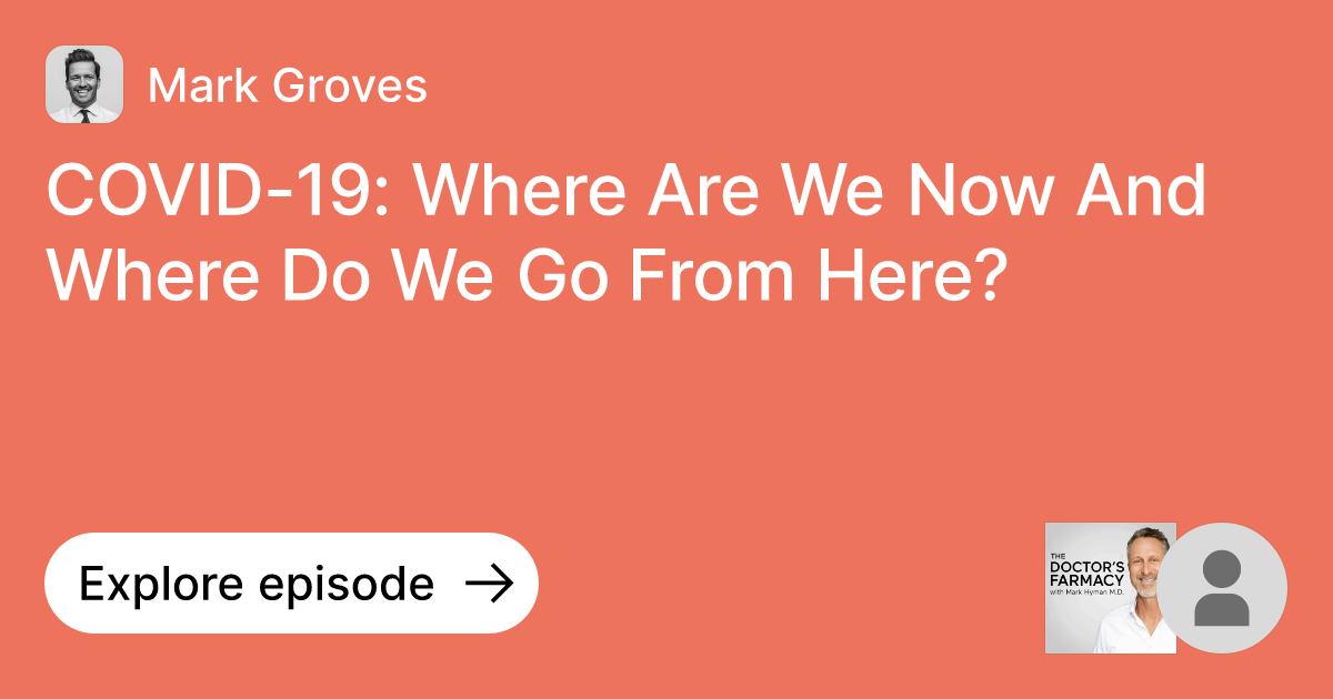 Episode COVID19 Where Are We Now And Where Do We Go From Here? Ask Mark Groves