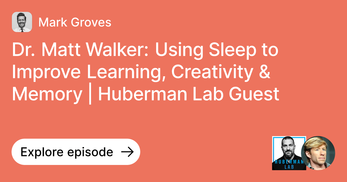 Episode Dr. Matt Walker Using Sleep to Improve Learning, Creativity