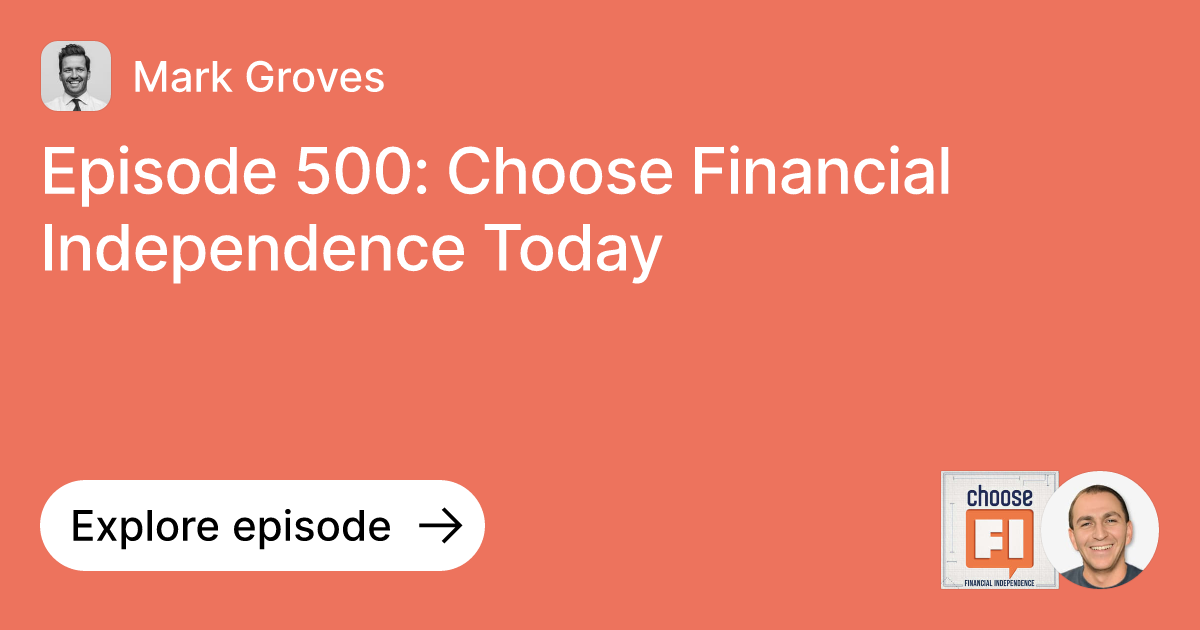 Episode Episode 500 Choose Financial Independence Today Ask Mark Groves